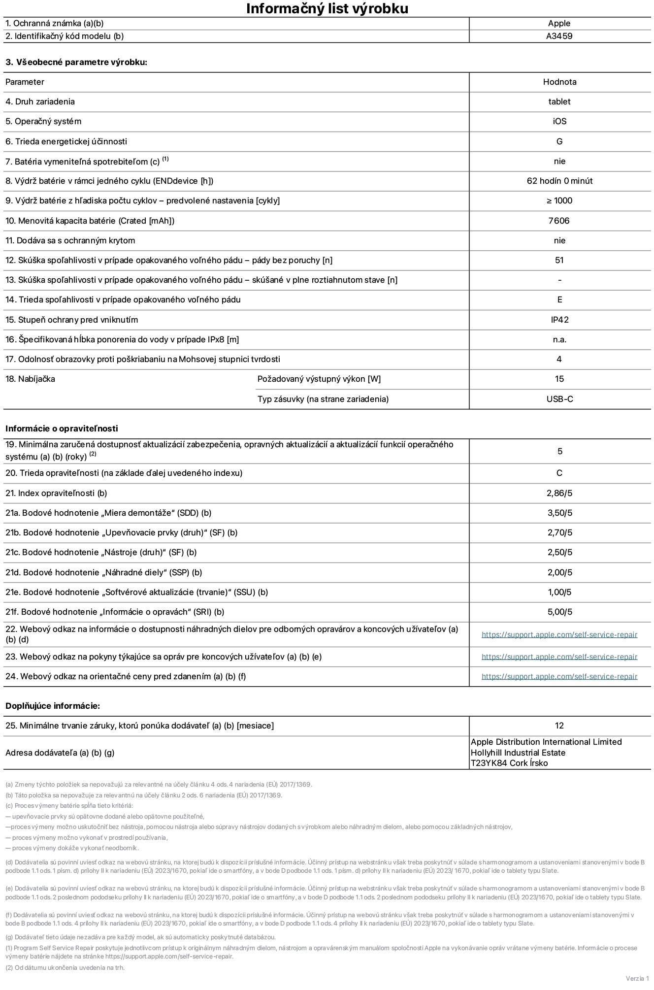 Informačný list produktu k 11-palcovému iPadu Air Wi-Fi, model A3459. Dodala spoločnosť Apple Distribution International Limited, Hollyhill Industrial Estate. Cork, Írsko, T23 YK84. Druh zariadenia: tablet. Operačný systém: iOS. Trieda energetickej účinnosti: G. Batéria vymeniteľná spotrebiteľom: nie. Výdrž batérie na jeden cyklus: 62 hodín. Výdrž batérie z hľadiska počtu cyklov – predvolené nastavenia: ≥ 1 000. Menovitá kapacita batérie: 7 606 mAh. Dodáva sa s ochranným krytom: nie. Skúška spoľahlivosti v prípade opakovaného voľného pádu, počet pádov bez poruchy: ≥ 51. Skúška spoľahlivosti v prípade opakovaného voľného pádu, pády bez poruchy, testované v plne roztiahnutom stave: nevzťahuje sa. Trieda spoľahlivosti v prípade opakovaného voľného pádu: E. Stupeň ochrany pred vniknutím: IP42. Špecifikovaná hĺbka ponorenia do vody v prípade IPx8: nevzťahuje sa. Odolnosť obrazovky proti poškriabaniu na Mohsovej stupnici tvrdosti: 4. Požadovaný výstupný výkon nabíjačky: 15 W. Typ zásuvky nabíjačky (na strane zariadenia): USB-C. Minimálna zaručená dostupnosť aktualizácií zabezpečenia, opravných aktualizácií a aktualizácií funkcií operačného systému: 5 rokov. Trieda opraviteľnosti: C. Index opraviteľnosti: 2,86/5. Bodové hodnotenie „Miera demontáže“ (SDD): 3,50/5. Bodové hodnotenie „Upevňovacie prvky“: 2,70/5. Bodové hodnotenie „Nástroje“: 2,50/5. Bodové hodnotenie „Náhradné diely“: 2,00/5. Bodové hodnotenie „Softvérové aktualizácie“: 1,00/5. Bodové hodnotenie „Informácie o opravách“: 5,00/5. Webový odkaz na informácie o dostupnosti náhradných dielov pre odborných opravárov a koncových používateľov: https://support.jp01.aijiasu.xyz/self-service-repair. Webový odkaz na pokyny k opravám pre koncových používateľov: https://support.jp01.aijiasu.xyz/self-service-repair. Webový odkaz na orientačné ceny pred zdanením: https://support.jp01.aijiasu.xyz/self-service-repair. Ponúkame 12-mesačnú všeobecnú záruku.