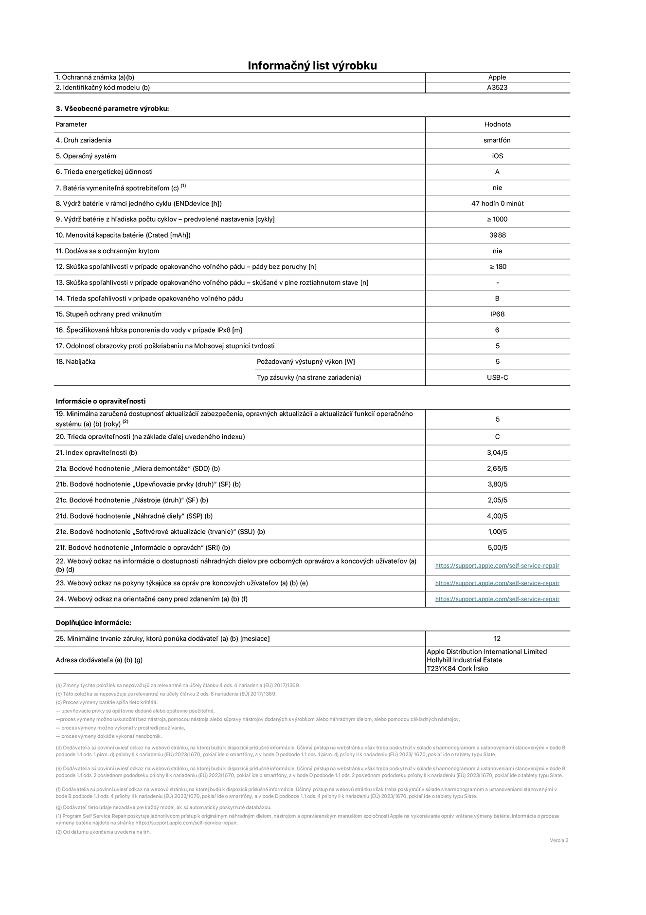 Informačný list produktu k iPhonu 17 Pro, model A3523. Dodala spoločnosť Apple Distribution International Limited, Hollyhill Industrial Estate. Cork, Írsko, T23 YK84. Druh zariadenia: smartfón. Operačný systém: iOS. Trieda energetickej účinnosti: A. Batéria vymeniteľná spotrebiteľom: nie. Výdrž batérie v rámci jedného cyklu: 47 hodín. Výdrž batérie z hľadiska počtu cyklov – predvolené nastavenia: ≥ 1 000. Menovitá kapacita batérie: 4,252 mAh. Dodávané s ochranným krytom: nie. Skúška spoľahlivosti v prípade opakovaného voľného pádu – pády bez poruchy: ≥ 180. Skúška spoľahlivosti v prípade opakovaného voľného pádu – pády bez poruchy, skúšané v plne roztiahnutom stave: nevzťahuje sa. Trieda spoľahlivosti v prípade opakovaného voľného pádu: B. Stupeň ochrany pred vniknutím: IP68. Špecifikovaná hĺbka ponorenia do vody v prípade IPx8: 6 metrov. Odolnosť obrazovky proti poškriabaniu na Mohsovej stupnici tvrdosti: 5. Požadovaný výstupný výkon nabíjačky: 5 wattov. Typ zásuvky nabíjačky (na strane zariadenia): USB-C. Minimálna zaručená dostupnosť aktualizácií zabezpečenia, opravných aktualizácií a aktualizácií funkcií operačného systému: 5 rokov. Trieda opraviteľnosti: C. Index opraviteľnosti: 3,04/5. Bodové hodnotenie „Miera demontáže“ (SDD):  2,65/5. Bodové hodnotenie „Upevňovacie prvky“:  3,80/5. Bodové hodnotenie „Nástroje“:  2,05/5. Bodové hodnotenie „Náhradné diely“:  4,00/5. Bodové hodnotenie „Softvérové aktualizácie“:  1,00/5. Bodové hodnotenie „Informácie o opravách“:  5,00/5. Webový odkaz na informácie o dostupnosti náhradných dielov pre odborných opravárov a koncových používateľov: https://support.jp01.aijiasu.xyz/self-service-repair. Webový odkaz na pokyny k opravám pre koncových používateľov: https://support.jp01.aijiasu.xyz/self-service-repair. Webový odkaz na orientačné ceny pred zdanením: https://support.jp01.aijiasu.xyz/self-service-repair. Ponúkame 12-mesačnú všeobecnú záruku.